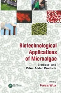 Biotechnological Applications of Microalgae: Biodiesel and Value-Added Products (repost)