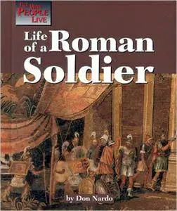 Life of a Roman Soldier (The Way People Live)