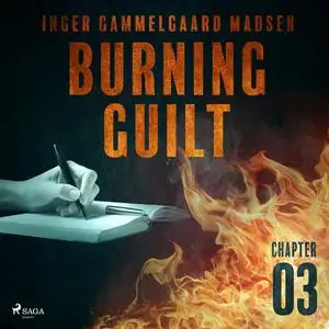 «Burning Guilt - Chapter 3» by Inger Gammelgaard Madsen