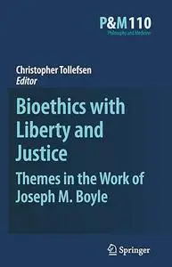 Bioethics with Liberty and Justice: Themes in the Work of Joseph M. Boyle (Repost)
