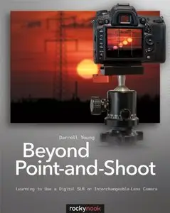 Beyond Point-and-Shoot: Learning to Use a Digital SLR or Interchangeable-Lens Camera (repost)