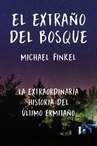 «El extraño del bosque» by Michael Finkel