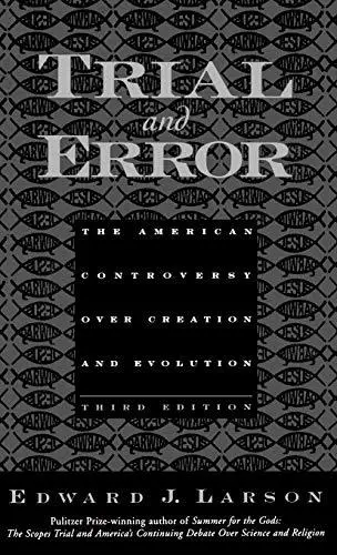 Trial and Error: The American Controversy Over Creation and Evolution