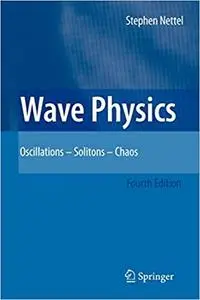 Wave Physics: Oscillations - Solitons - Chaos Ed 4