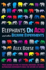 Elephants on Acid: And Other Bizarre Experiments (Repost)