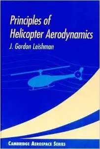 Principles of Helicopter Aerodynamics by J. Gordon Leishman