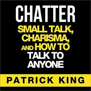 Chatter: Small Talk, Charisma, and How to Talk to Anyone [Audiobook]