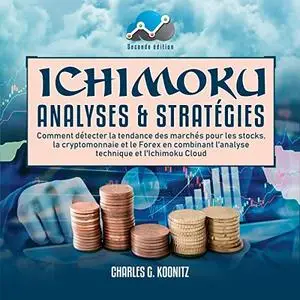 Charles G. Koonitz, "Ichimoku analyses & stratégies"