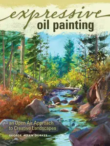 Expressive Oil Painting: An Open Air Approach to Creative Landscapes (repost)