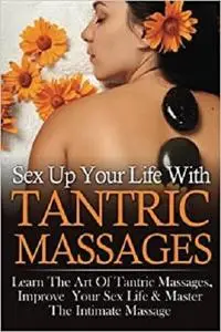 Sex Up Your Life With Tantric Massages