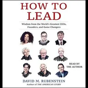 How to Lead: Wisdom from the World's Greatest CEOs, Founders, and Game Changers [Audiobook]