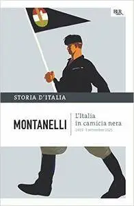 Indro Montanelli - Storia d'Italia Vol.11. L'Italia in camicia nera