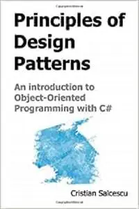 Principles of Design Patterns: An introduction to Object-Oriented Programming with C#