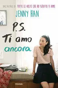 Jenny Han - P.S. Ti amo ancora