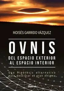 «Ovnis, del espacio exterior al espacio interior» by Moisés Garrido Vázquez