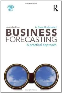 Business Forecasting A Practical Approach, Second Edition