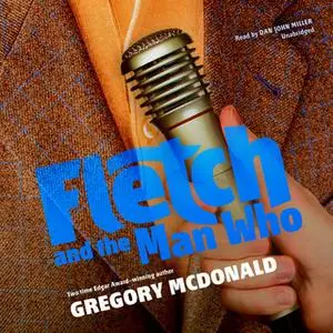 «Fletch and the Man Who» by Gregory Mcdonald