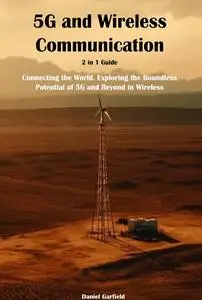 5G and Wireless Communication Connecting the World. Exploring the Boundless Potential of 5G