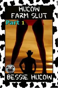 «Hucow Farm Slut (Part 2)» by Bessie Hucow