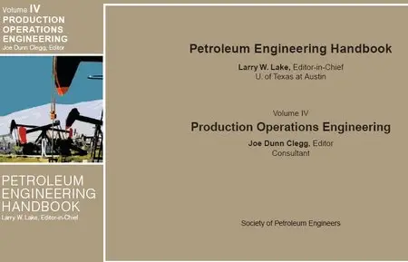"Production Operations Engineerings". Petroleum Engineering Handbook Vol. 4, Joe Dunn Clegg, Editor