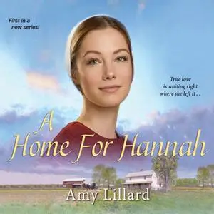 «A Home for Hannah» by Amy Lillard