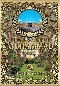 The Prophet Muhammad (Saas) by Harun Yahya
