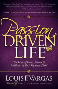 «The Passion Driven Life» by Louis F. Vargas