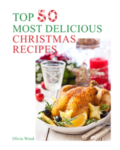 TOP 50 Most Delicious Christmas Recipes