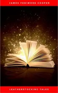 «The Complete Leatherstocking Tales» by James Fenimore Cooper