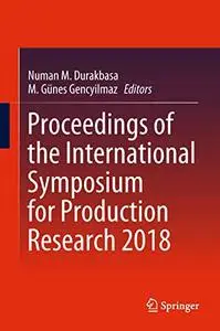 Proceedings of the International Symposium for Production Research 2018 (Repost)