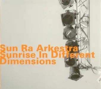 Sun Ra Arkestra - Sunrise In Different Dimensions (2001)