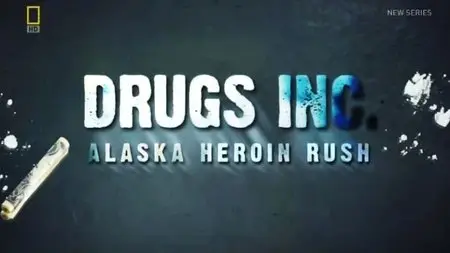 NG Drugs Inc - Alaska Heroin Rush (2012)