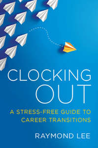 Clocking Out : A Stress-Free Guide to Career Transitions