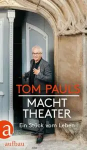Tom Pauls - Macht Theater: Ein Stück vom Leben