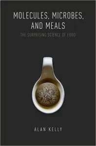 Molecules, Microbes, and Meals: The Surprising Science of Food (Repost)