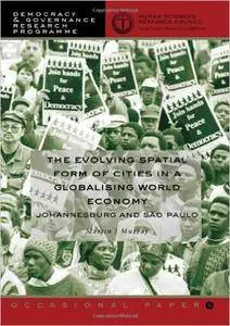 The Evolving Spatial Form of Cities in a Globalising World Economy: Johannesburg and Sao Paulo (Democracy & Governance Research