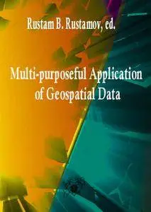 "Multi-purposeful Application of Geospatial Data" ed. by Rustam B. Rustamov