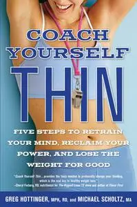 «Coach Yourself Thin» by Michael Scholtz,Greg Hottinger