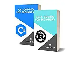 RUST AND C#: CODING FOR BEGINNERS: LEARN PROGRAMMING BASICS QUICKLY