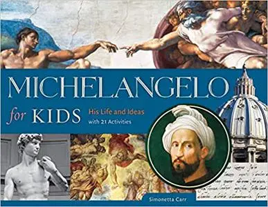 Michelangelo for Kids: His Life and Ideas, with 21 Activities (63)