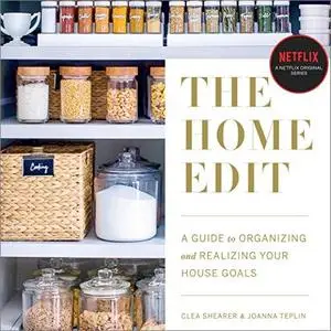 The Home Edit: A Guide to Organizing and Realizing Your House Goals [Audiobook]