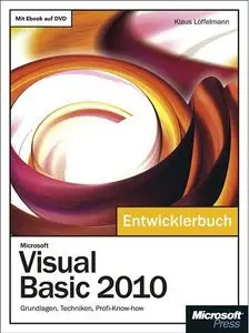 Microsoft Visual Basic 2010 - Das Entwicklerbuch: Grundlagen, Techniken, Profi-Know-how