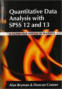Quantitative Data Analysis with SPSS Release 12 and 13: A Guide for Social Scientist