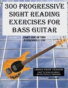 300 Progressive Sight Reading Exercises for Bass Guitar Large Print Version