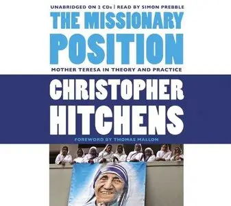 The Missionary Position: Mother Teresa in Theory and Practice (Audiobook)