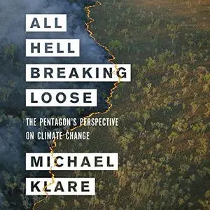 All Hell Breaking Loose: The Pentagon's Perspective on Climate Change [Audiobook]
