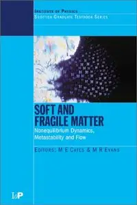 Soft and Fragile Matter: Nonequilibrium Dynamics, Metastability and Flow (repost)