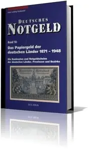 Deutsches Notgeld. Band 10: Das Papiergeld der deutschen Länder 1871–1948