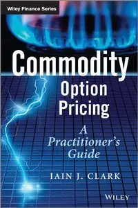 Commodity Option Pricing: A Practitioner's Guide (repost)