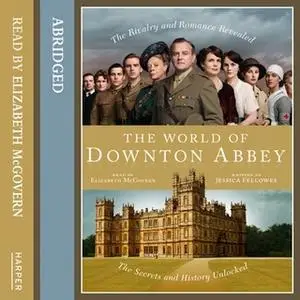 «The World of Downton Abbey» by Jessica Fellowes